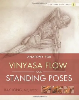 Yoga Mat Companion 1: Anatomy for Vinyasa Flow and Standing Poses Paperback  December 22, 2010