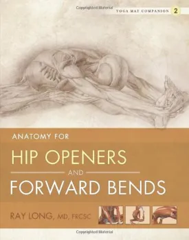 Yoga Mat Companion 2: Anatomy for Hip Openers and Forward Bends Paperback  December 22, 2010